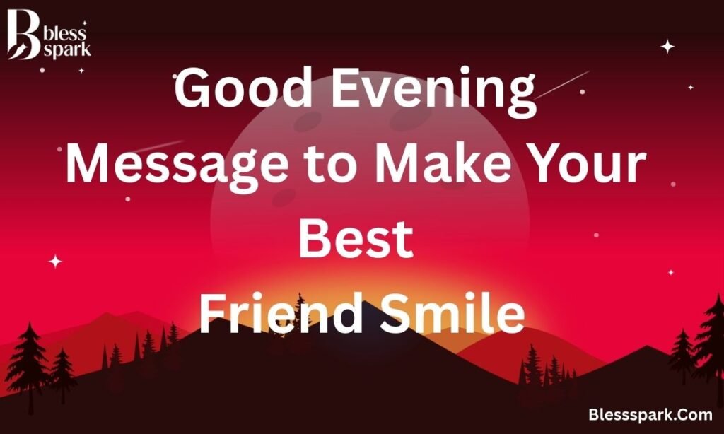 120+ Best Good Evening Messages for Friends