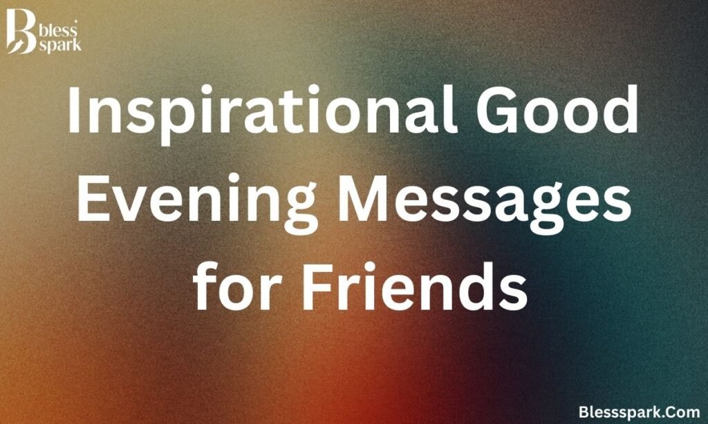 120+ Best Good Evening Messages for Friends