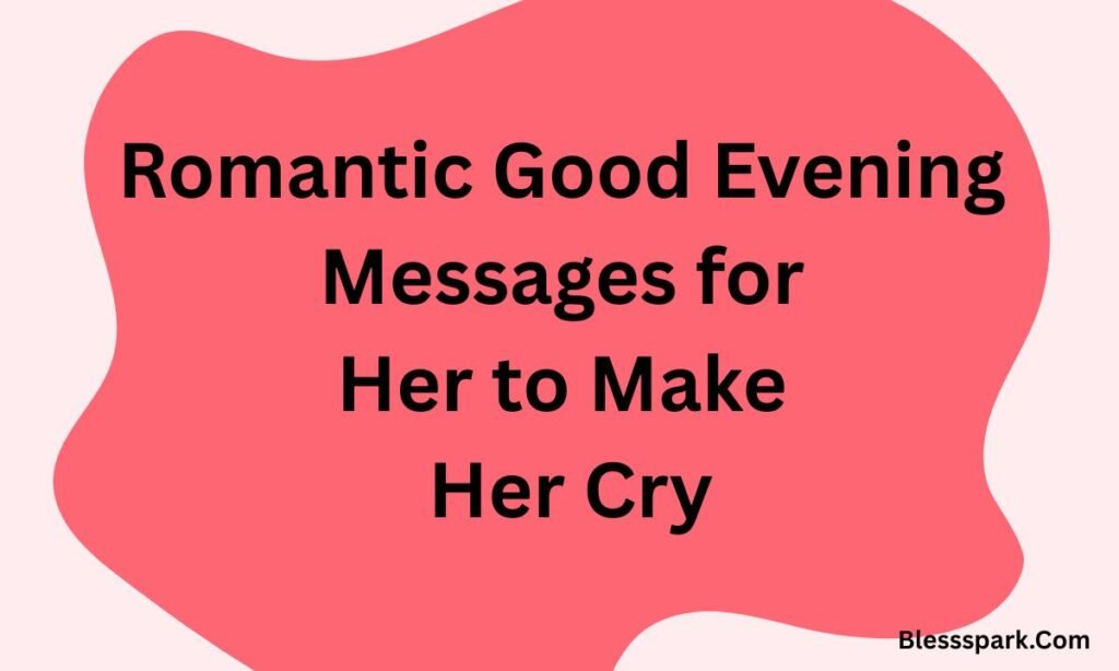 155+ Good Evening Messages for Her to Make Her Smile