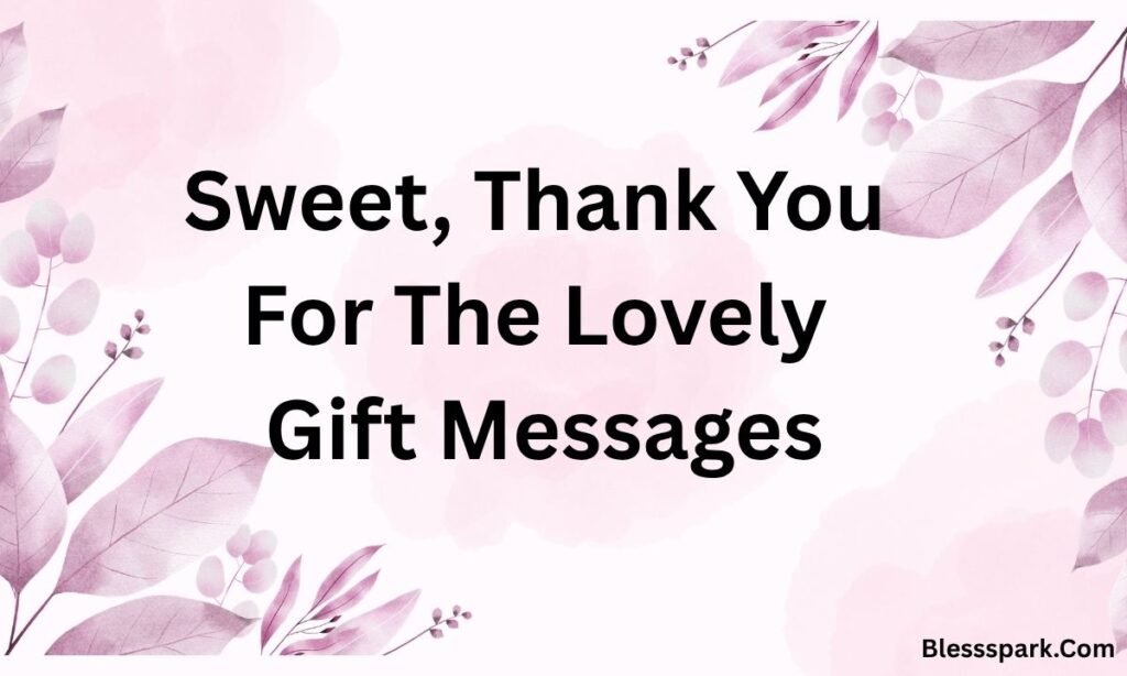 170 How To Say Thank You For The Lovely Gift And Surprise Messages