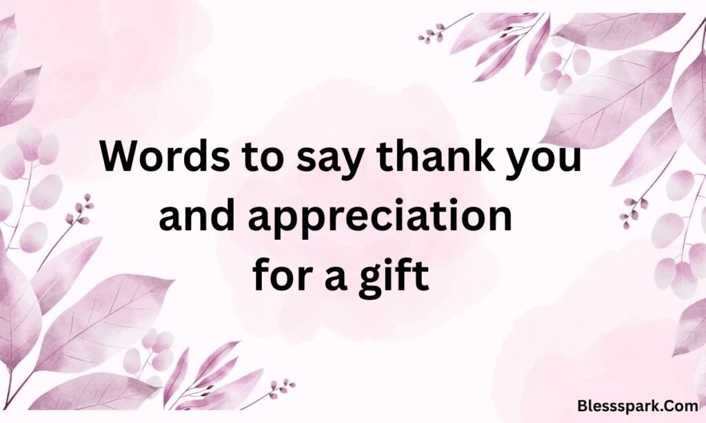 170 How To Say Thank You For The Lovely Gift And Surprise Messages