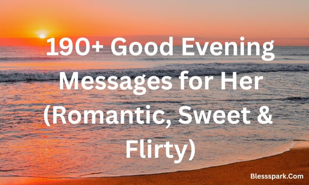 190+ Good Evening Messages for Her (Romantic, Sweet & Flirty)