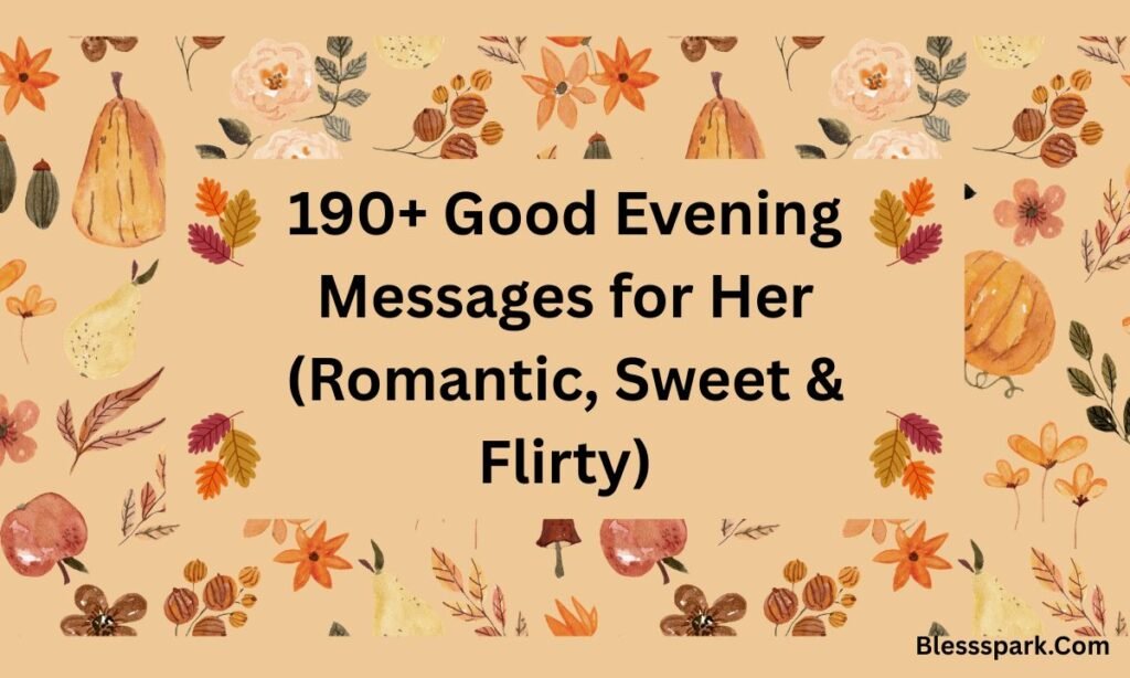190+ Good Evening Messages for Her (Romantic, Sweet & Flirty)