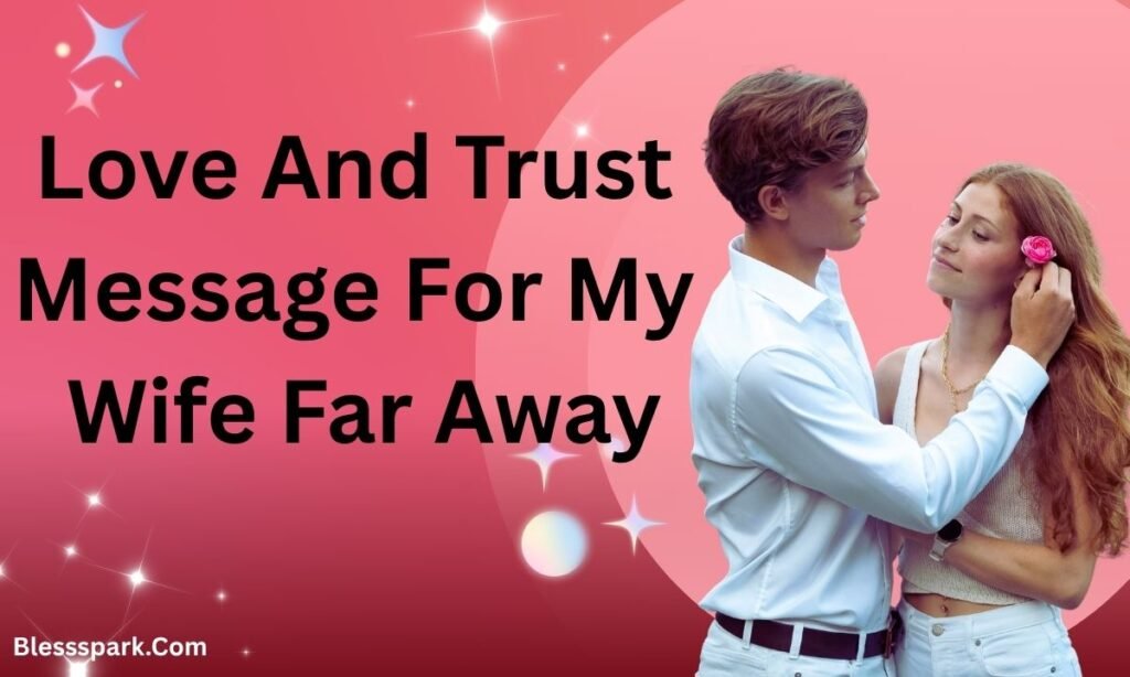 190 Hot Romantic Love And Trust Messages For My Wife