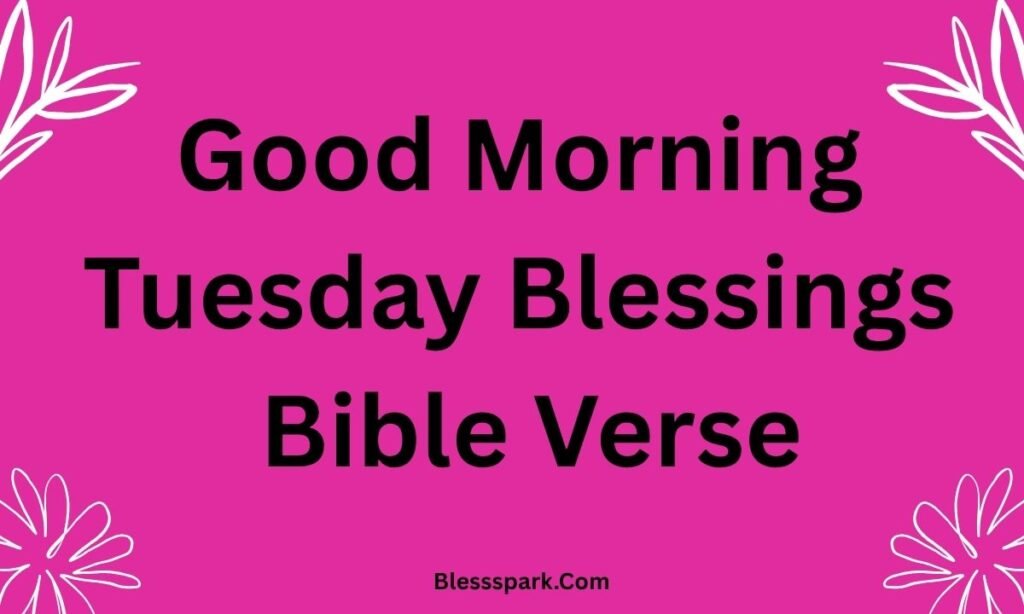195+ Good Morning Tuesday Blessings for Joy and Hope Today