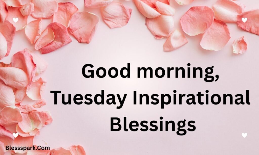195+ Good Morning Tuesday Blessings for Joy and Hope Today