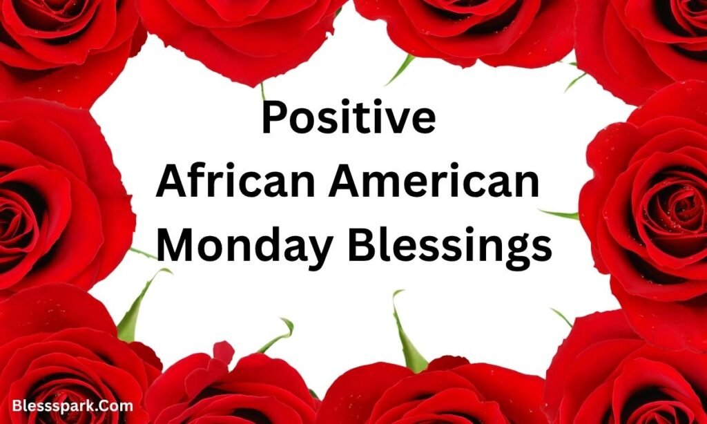210+ African American Monday Blessings: Quotes and Images