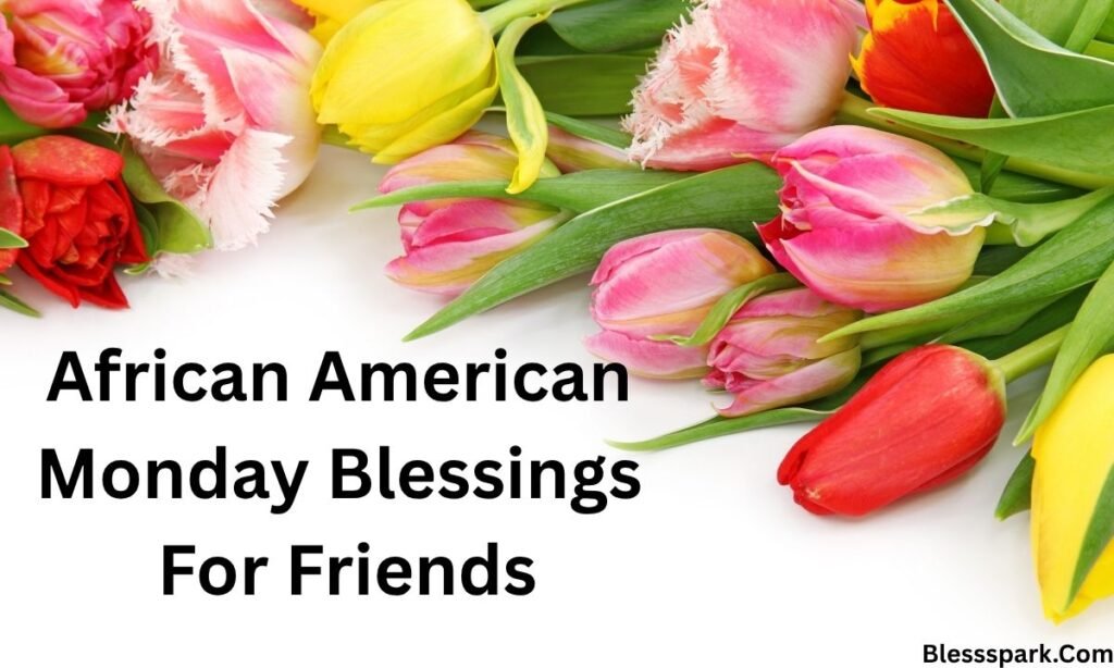 210+ African American Monday Blessings: Quotes and Images