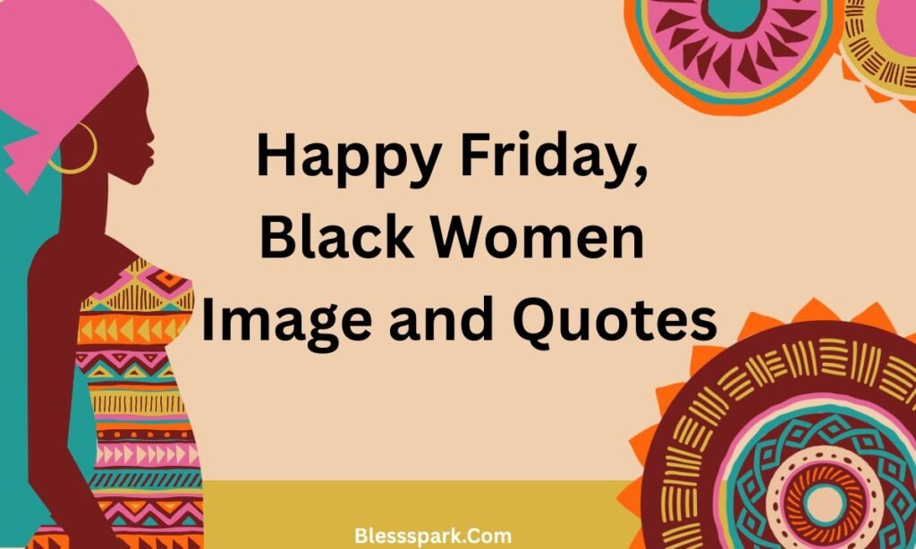 220+ African American Friday Blessings Quotes, Bible Verses
