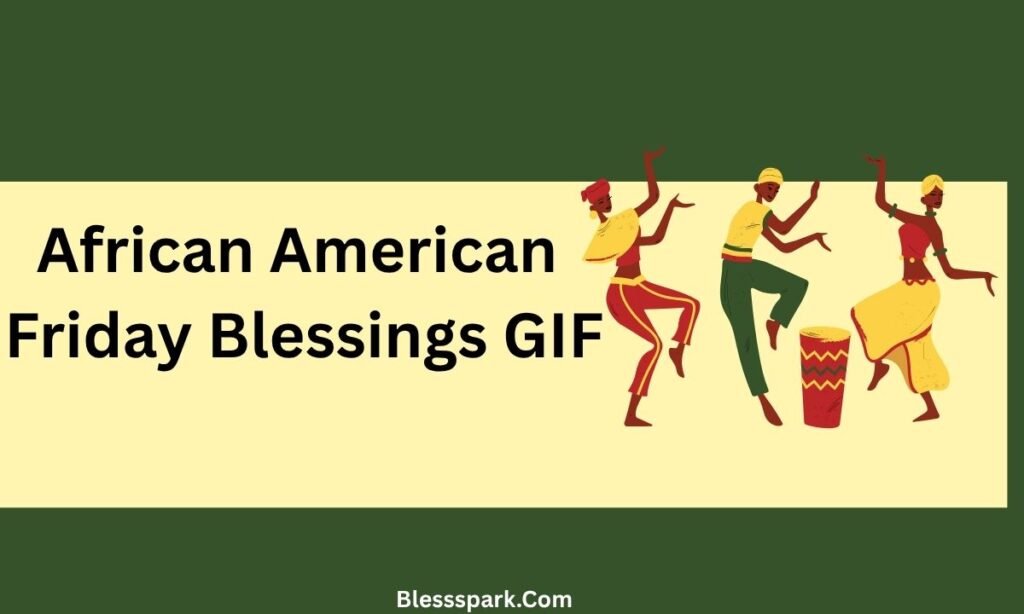 220+ African American Friday Blessings Quotes, Bible Verses