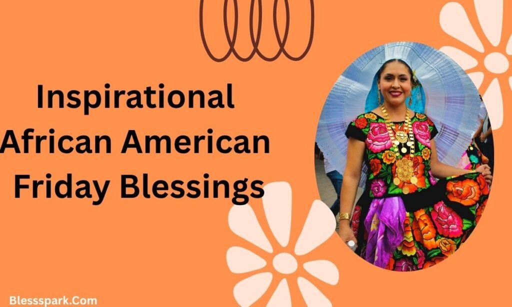 220+ African American Friday Blessings Quotes, Bible Verses