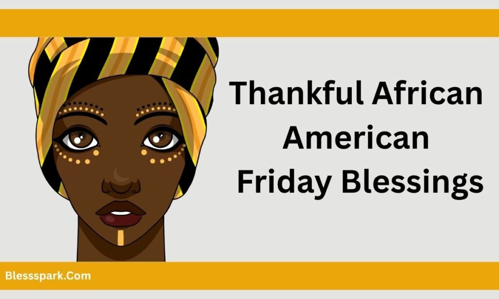 220+ African American Friday Blessings Quotes, Bible Verses