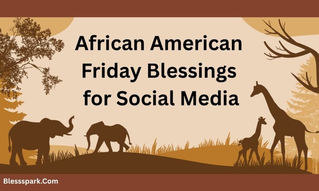 220+ African American Friday Blessings Quotes, Bible Verses