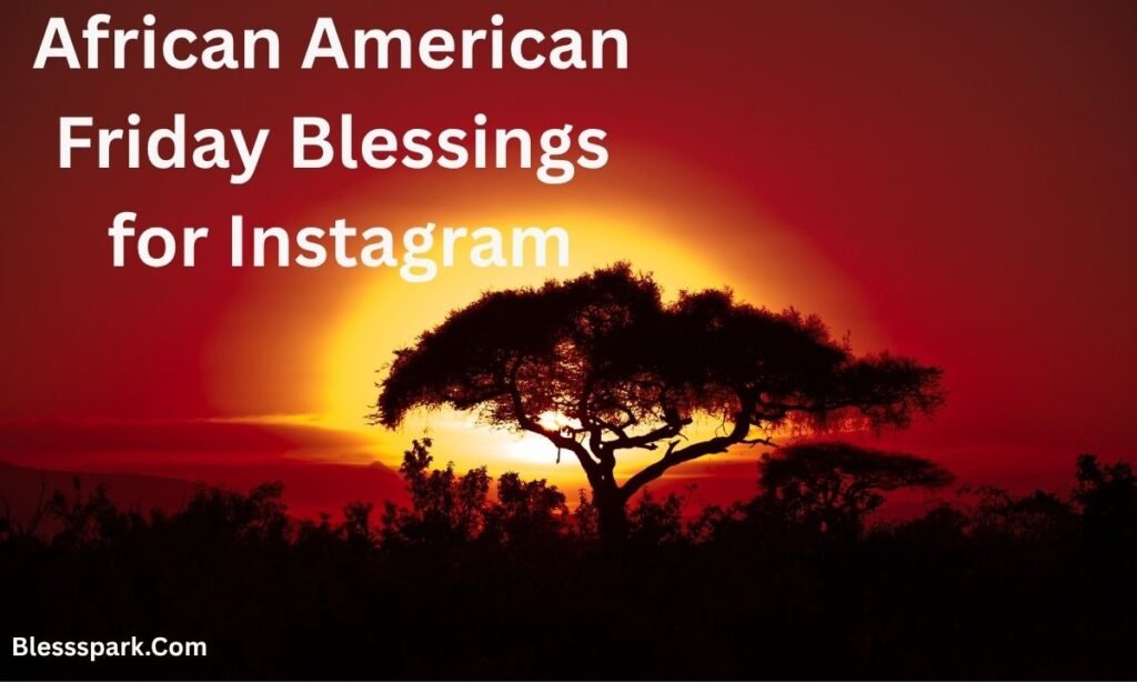 220+ African American Friday Blessings Quotes, Bible Verses