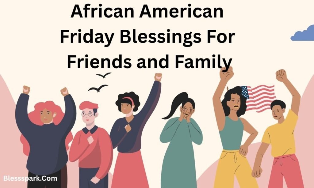 220+ African American Friday Blessings Quotes, Bible Verses