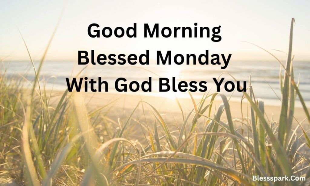 220+ Good Morning Monday Blessings to Start Your Week Right