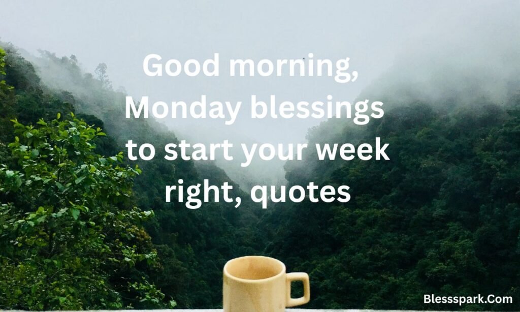220+ Good Morning Monday Blessings to Start Your Week Right