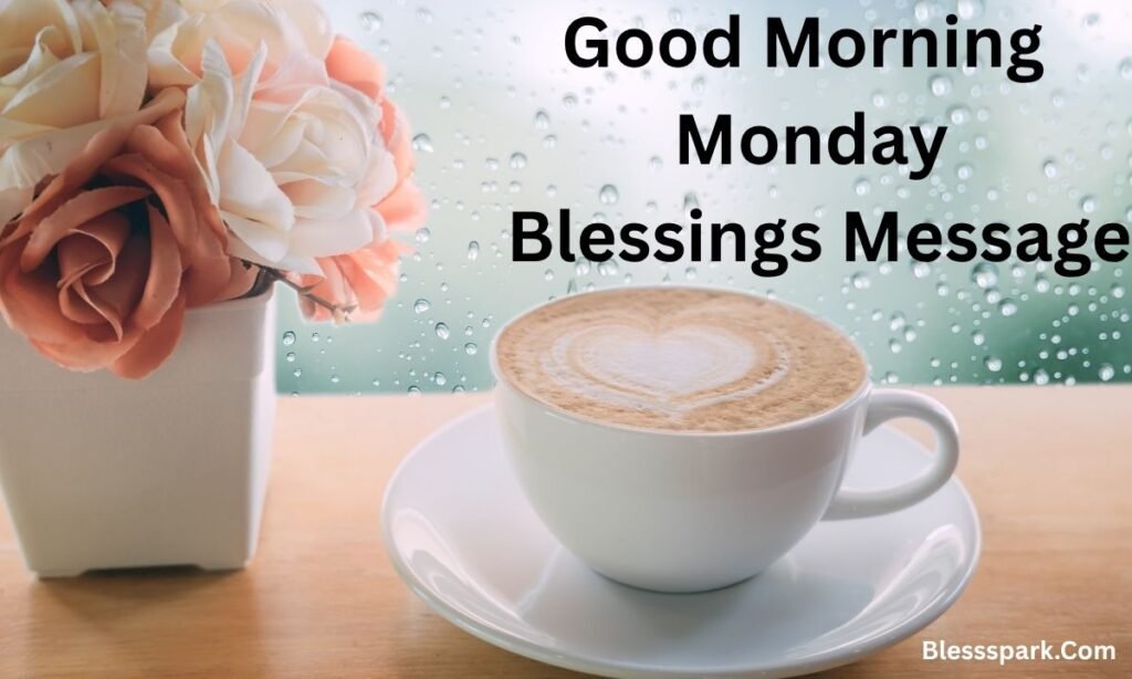 220+ Good Morning Monday Blessings to Start Your Week Right