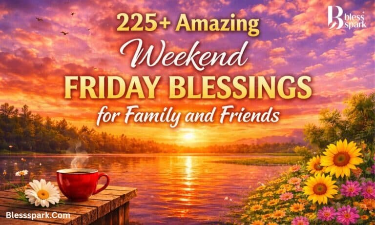 225+ Amazing Weekend Friday Blessings for Family and Friends