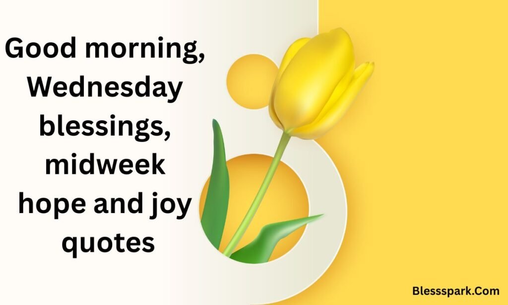 235+ Good Morning, Wednesday Blessings, Midweek Hope and Joy