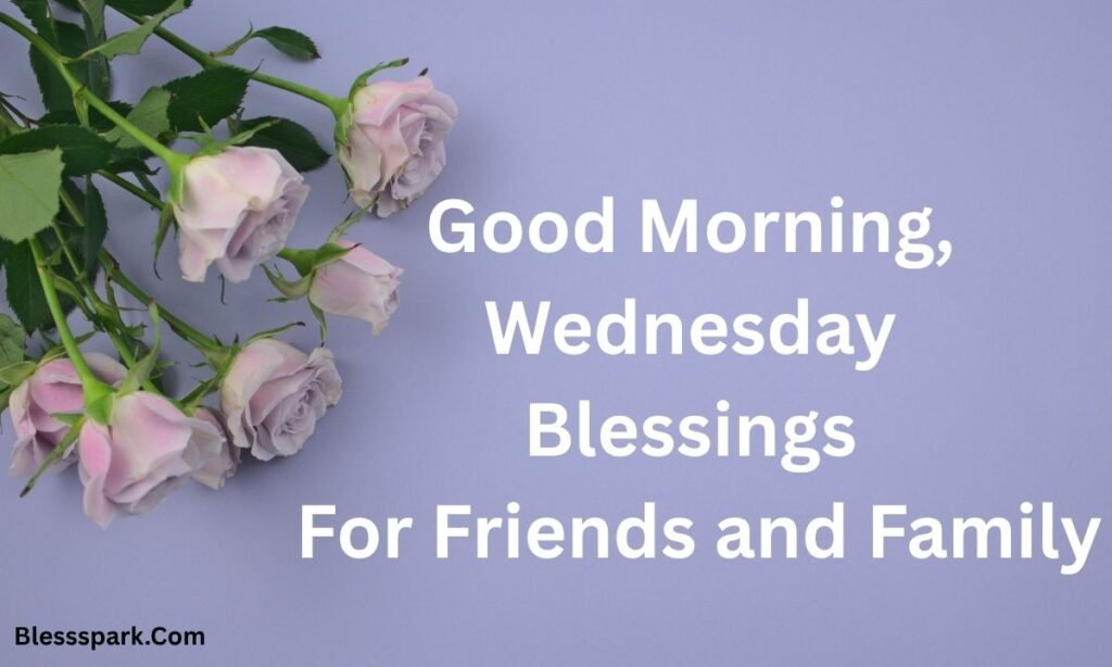 235+ Good Morning, Wednesday Blessings, Midweek Hope and Joy