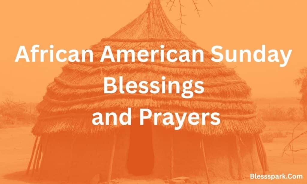 245+ Best African American Sunday Blessings and Prayers