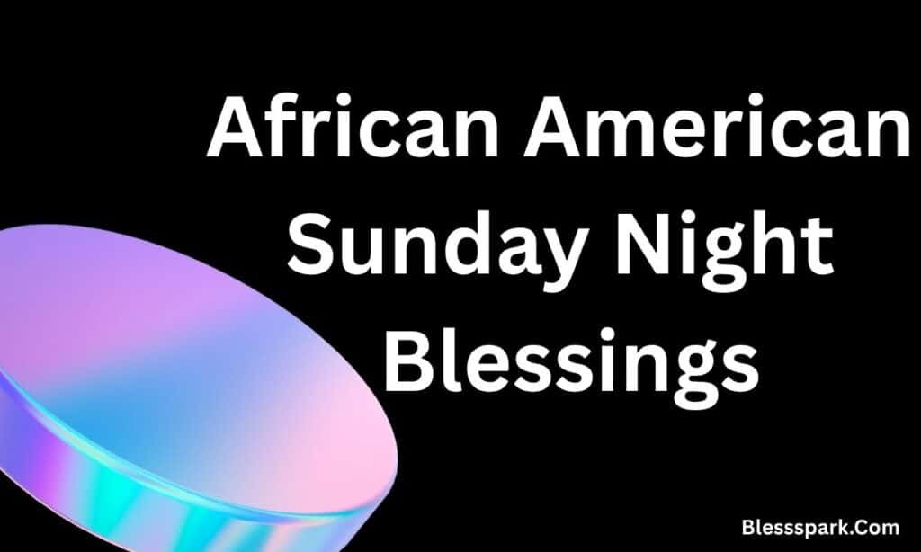 245+ Best African American Sunday Blessings and Prayers