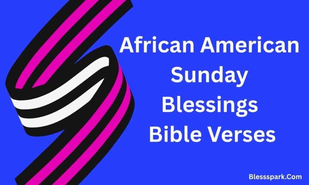 245+ Best African American Sunday Blessings and Prayers