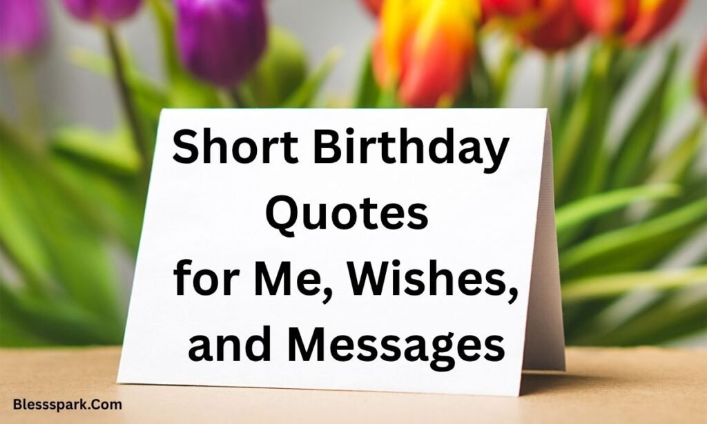 250+ Birthday Quotes For Me, Wishes & Messages