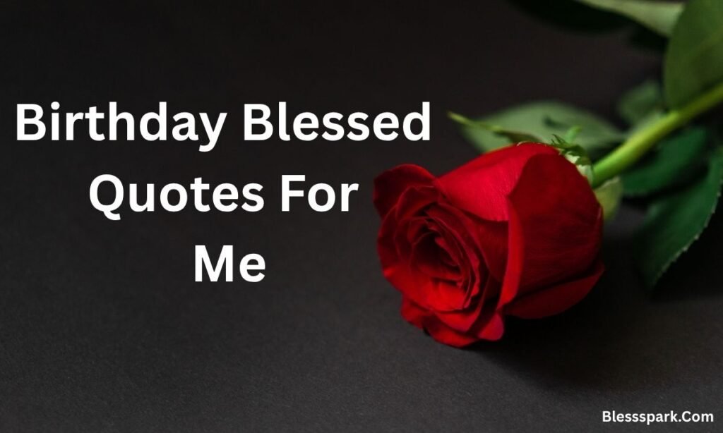 250+ Birthday Quotes For Me, Wishes & Messages