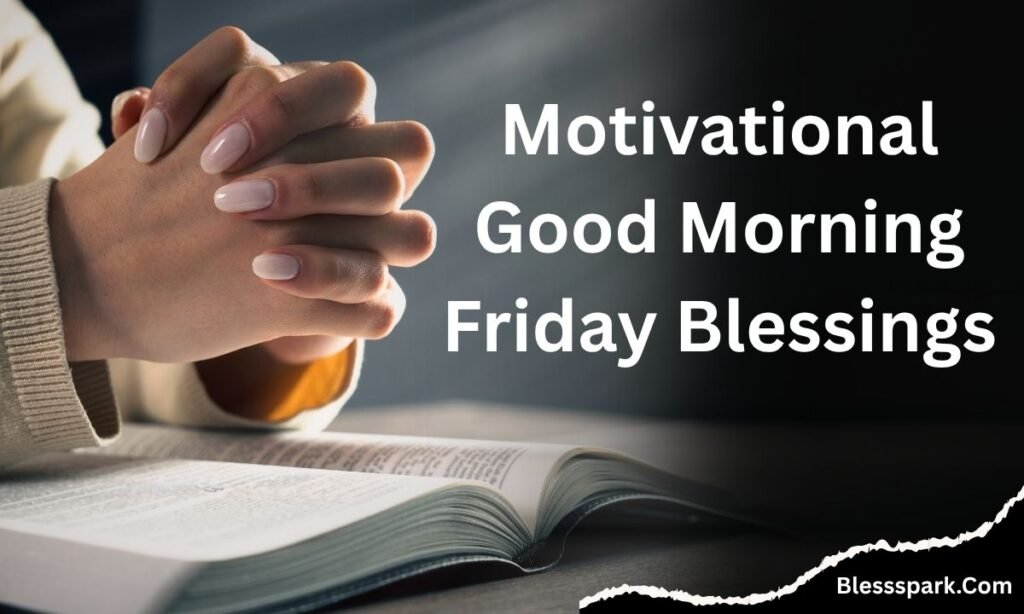 250 Friday Morning Blessings and Prayers Quotes