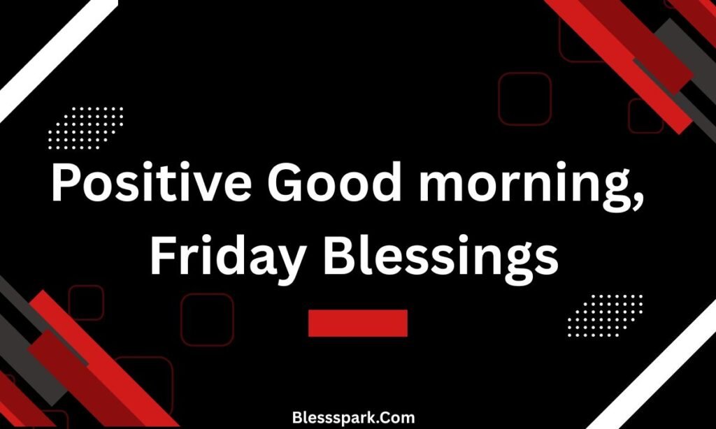 250 Friday Morning Blessings and Prayers Quotes