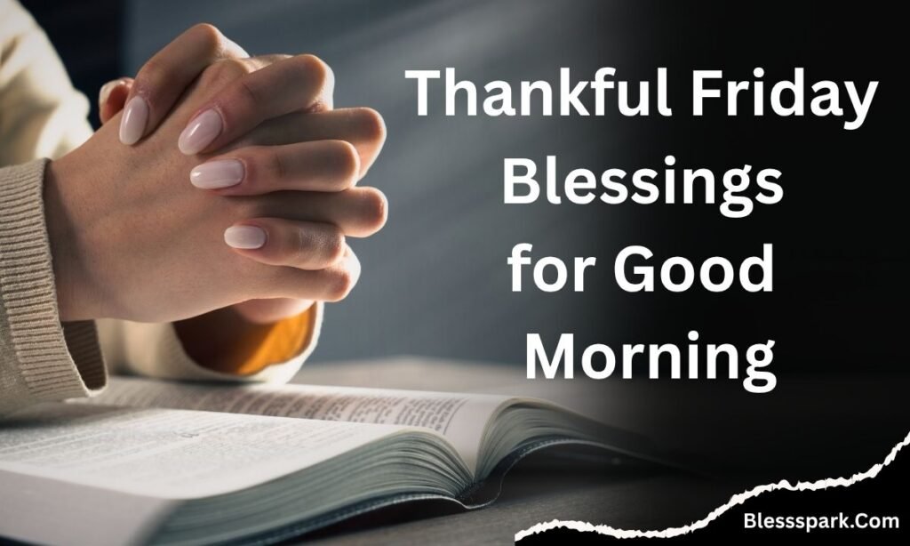 250 Friday Morning Blessings and Prayers Quotes