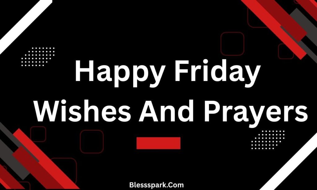 250 Friday Morning Blessings and Prayers Quotes