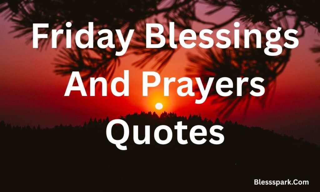 250 Friday Morning Blessings and Prayers Quotes