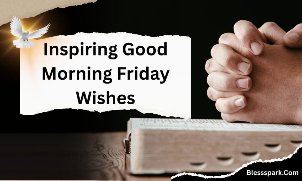 250 Friday Morning Blessings and Prayers Quotes