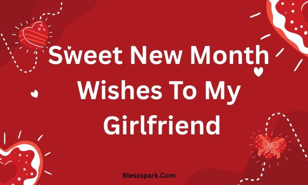 250+ Sweet New Month Wishes To My Love or Crush