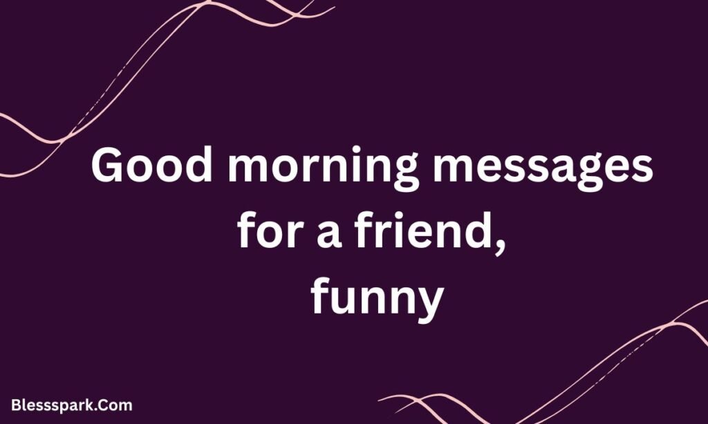 255+ Good Morning Messages for a Friend
