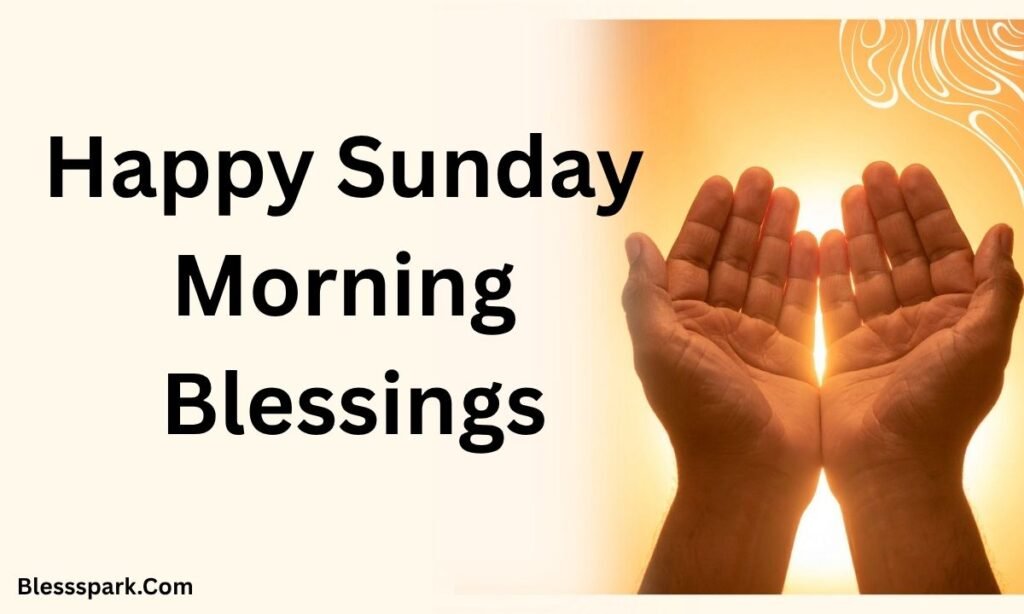 270+ Powerful Inspirational Good Morning Sunday Blessings and Quotes
