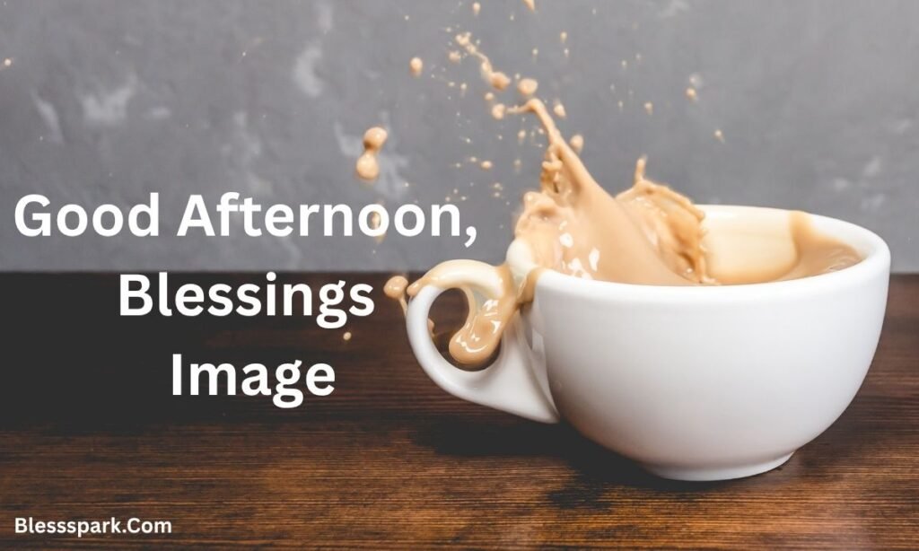 270+ Good Afternoon Blessings: Short Wishes for a Happy Day
