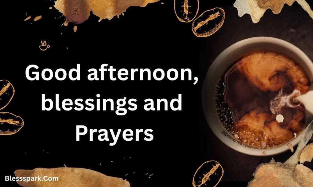 270+ Good Afternoon Blessings: Short Wishes for a Happy Day