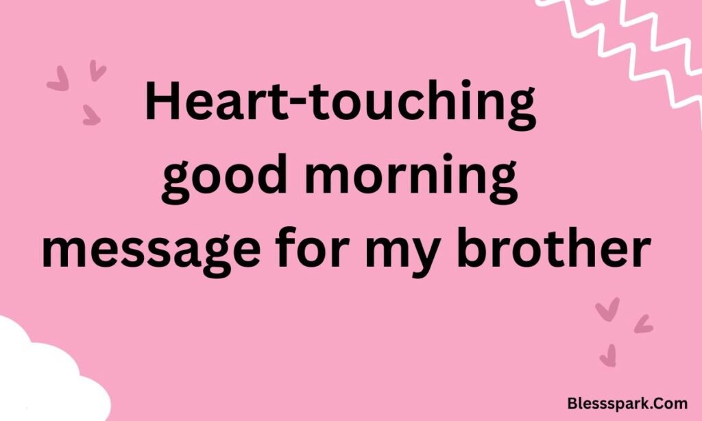 275+ Good Morning Brother Messages Funny, Sweet, and Motivational