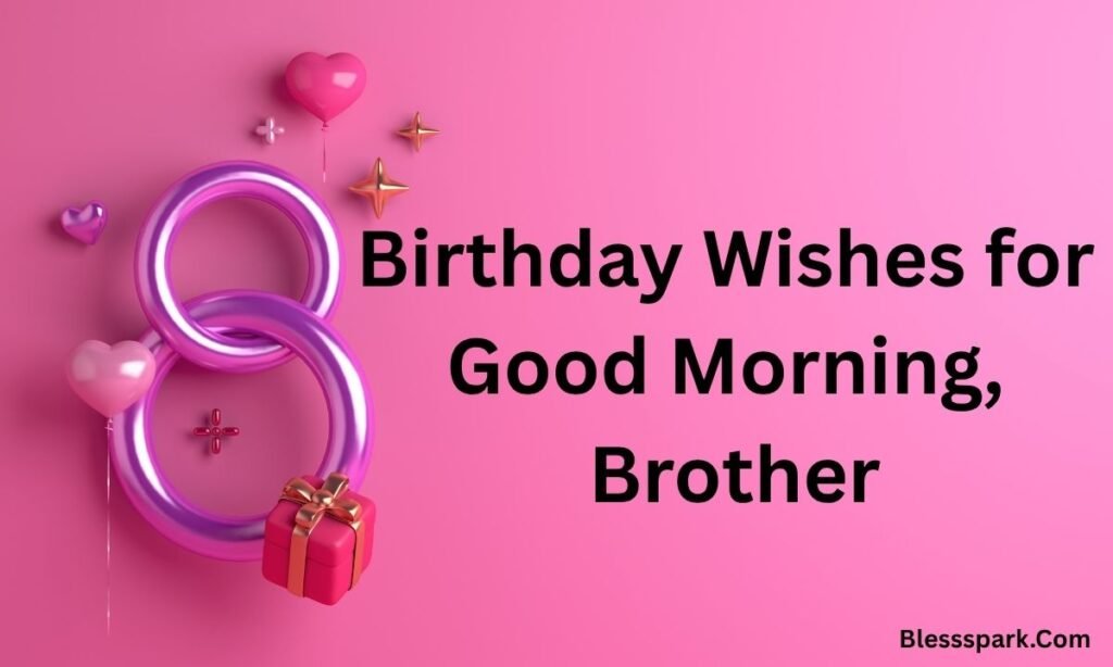 275+ Good Morning Brother Messages Funny, Sweet, and Motivational