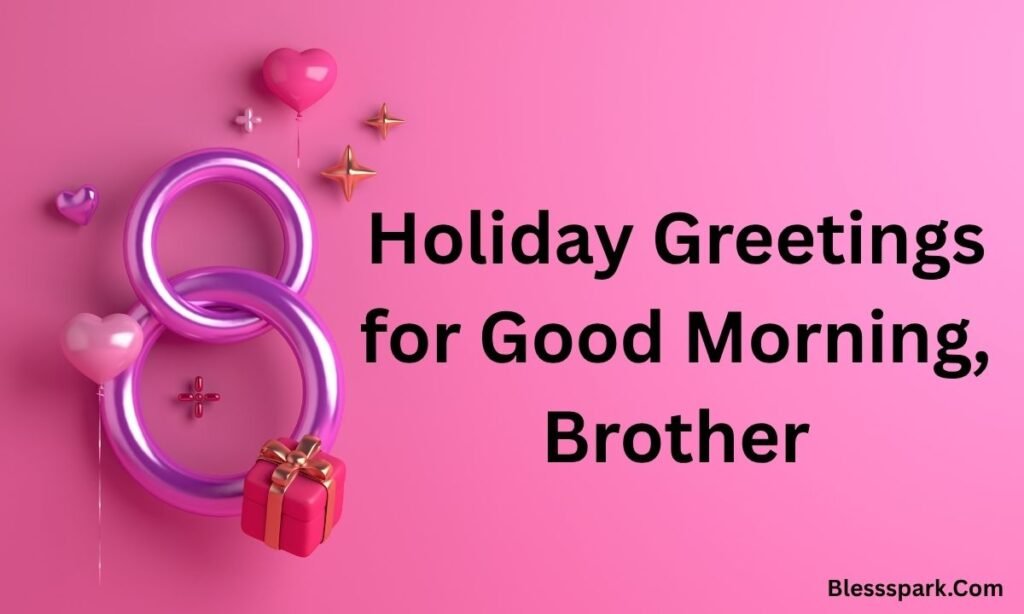 275+ Good Morning Brother Messages Funny, Sweet, and Motivational