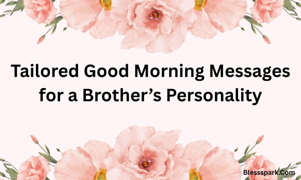 275+ Good Morning Brother Messages Funny, Sweet, and Motivational