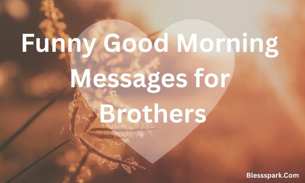 275+ Good Morning Brother Messages Funny, Sweet, and Motivational