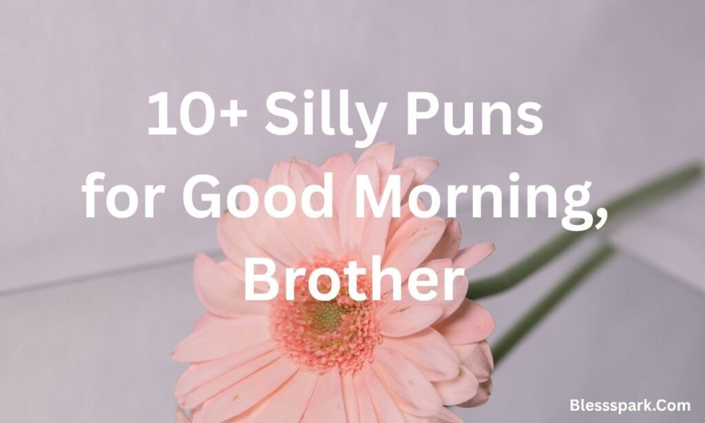275+ Good Morning Brother Messages Funny, Sweet, and Motivational