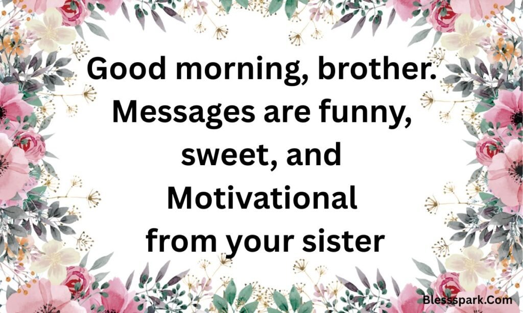275+ Good Morning Brother Messages Funny, Sweet, and Motivational
