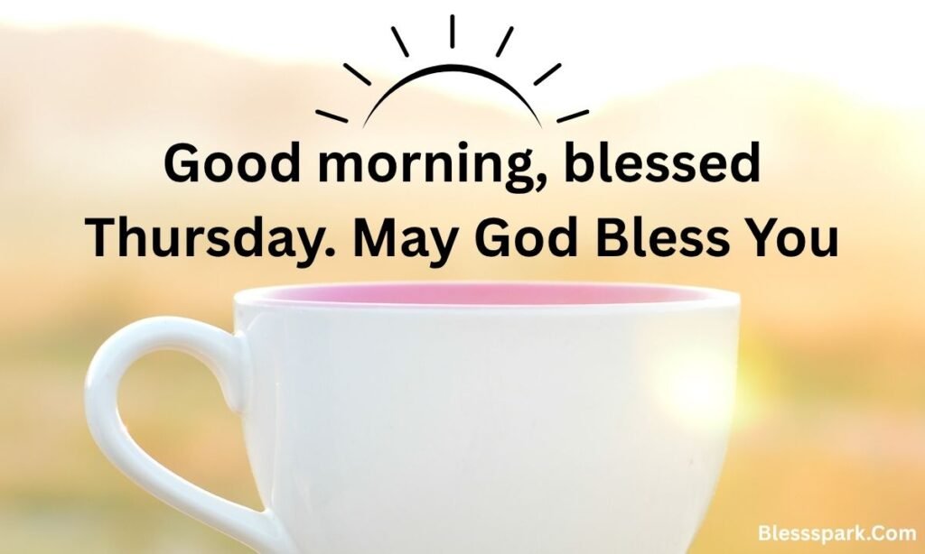 275+ Good Morning, Thursday Blessings, Prayers and Quotes 2026