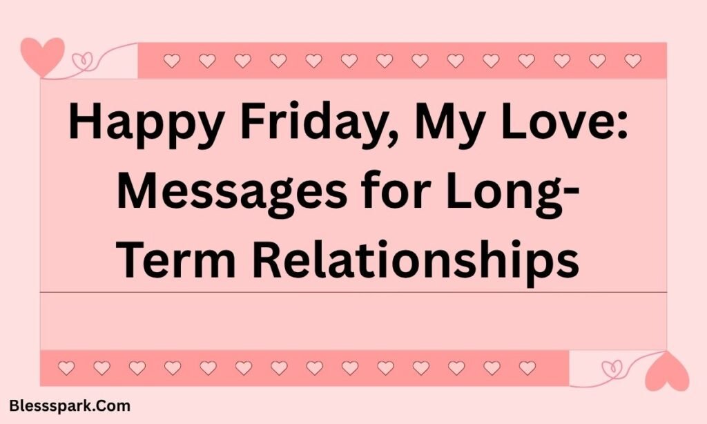 280+ Best Happy Friday My Love Heartfelt Messages